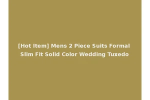 [Hot Item] Mens 2 Piece Suits Formal Slim Fit Solid Color Wedding Tuxedo