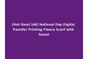 [Hot Item] UAE National Day Digital Transfer Printing Fleece Scarf with Tassel