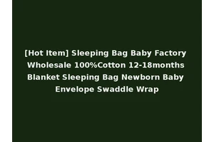 [Hot Item] Sleeping Bag Baby Factory Wholesale 100%Cotton 12-18months Blanket Sleeping Bag Newborn Baby Envelope Swaddle Wrap