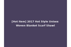 [Hot Item] 2017 Hot Style Unisex Woven Blanket Scarf Shawl
