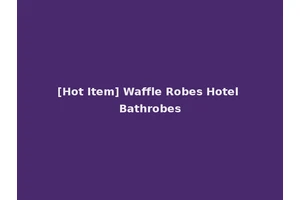 [Hot Item] Waffle Robes Hotel Bathrobes