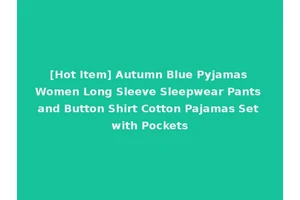 [Hot Item] Autumn Blue Pyjamas Women Long Sleeve Sleepwear Pants and Button Shirt Cotton Pajamas Set with Pockets