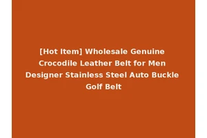 [Hot Item] Wholesale Genuine Crocodile Leather Belt for Men Designer Stainless Steel Auto Buckle Golf Belt