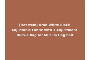 [Hot Item] Arab White Black Adjustable Fabric with 3 Adjustment Buckle Bag for Muslim Hajj Belt