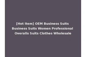 [Hot Item] OEM Business Suits Business Suits Women Professional Overalls Suits Clothes Wholesale