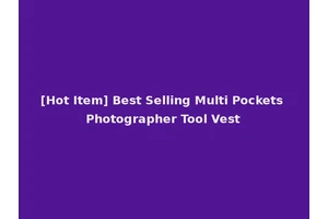 [Hot Item] Best Selling Multi Pockets Photographer Tool Vest