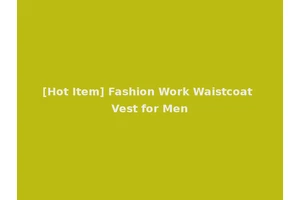 [Hot Item] Fashion Work Waistcoat Vest for Men