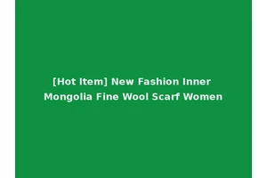 [Hot Item] New Fashion Inner Mongolia Fine Wool Scarf Women