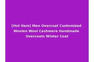 [Hot Item] Men Overcoat Customized Woolen Wool Cashmere Handmade Overcoats Winter Coat