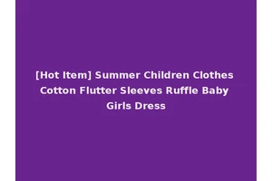 [Hot Item] Summer Children Clothes Cotton Flutter Sleeves Ruffle Baby Girls Dress