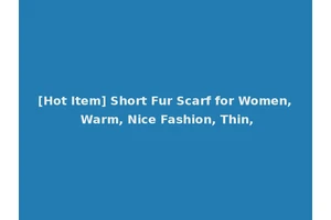 [Hot Item] Short Fur Scarf for Women, Warm, Nice Fashion, Thin,