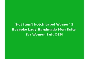 [Hot Item] Notch Lapel Women′ S Bespoke Lady Handmade Men Suits for Women Suit OEM