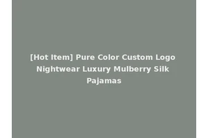 [Hot Item] Pure Color Custom Logo Nightwear Luxury Mulberry Silk Pajamas