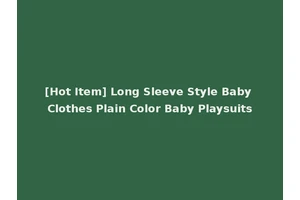 [Hot Item] Long Sleeve Style Baby Clothes Plain Color Baby Playsuits