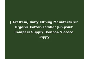 [Hot Item] Baby Clthing Manufacturer Organic Cotton Toddler Jumpsuit Rompers Supply Bamboo Viscose Zippy