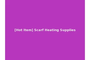 [Hot Item] Scarf Heating Supplies