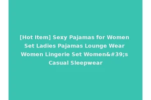 [Hot Item] Sexy Pajamas for Women Set Ladies Pajamas Lounge Wear Women Lingerie Set Women's Casual Sleepwear