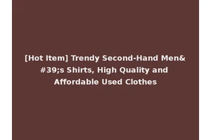 [Hot Item] Trendy Second-Hand Men's Shirts, High Quality and Affordable Used Clothes