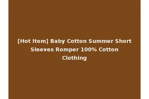 [Hot Item] Baby Cotton Summer Short Sleeves Romper 100% Cotton Clothing