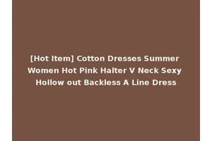 [Hot Item] Cotton Dresses Summer Women Hot Pink Halter V Neck Sexy Hollow out Backless A Line Dress