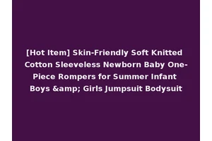 [Hot Item] Skin-Friendly Soft Knitted Cotton Sleeveless Newborn Baby One-Piece Rompers for Summer Infant Boys &amp; Girls Jumpsuit Bodysuit