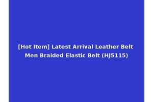 [Hot Item] Latest Arrival Leather Belt Men Braided Elastic Belt (HJ5115)