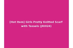 [Hot Item] Girls Pretty Knitted Scarf with Tassels (JRI024)