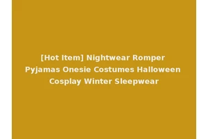 [Hot Item] Nightwear Romper Pyjamas Onesie Costumes Halloween Cosplay Winter Sleepwear