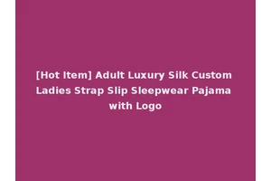 [Hot Item] Adult Luxury Silk Custom Ladies Strap Slip Sleepwear Pajama with Logo