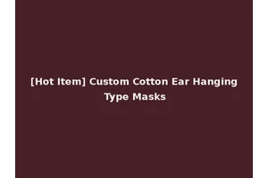[Hot Item] Custom Cotton Ear Hanging Type Masks