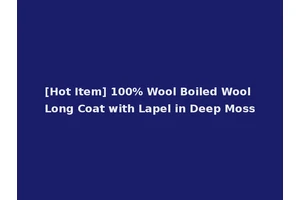 [Hot Item] 100% Wool Boiled Wool Long Coat with Lapel in Deep Moss