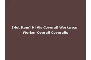 [Hot Item] Hi Vis Coverall Workwear Worker Overall Coveralls