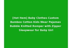 [Hot Item] Baby Clothes Custom Bamboo Cotton Kids Wear Pajamas Bubble Knitted Romper with Zipper Sleepwear for Baby Girl