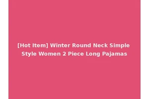 [Hot Item] Winter Round Neck Simple Style Women 2 Piece Long Pajamas