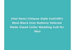[Hot Item] Chinese Style Suit100% Wool Black Four Buttons Tailored Made Stand Collar Wedding Suit for Men