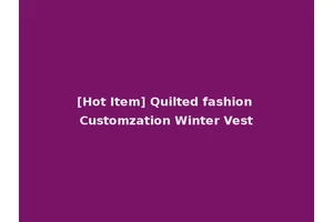 [Hot Item] Quilted fashion Customzation Winter Vest