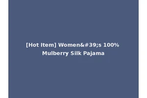 [Hot Item] Women's 100% Mulberry Silk Pajama