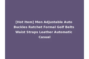 [Hot Item] Men Adjustable Auto Buckles Ratchet Formal Golf Belts Waist Straps Leather Automatic Casual