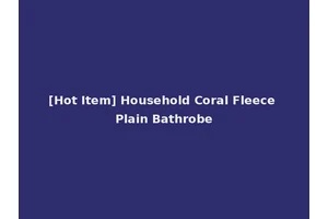 [Hot Item] Household Coral Fleece Plain Bathrobe