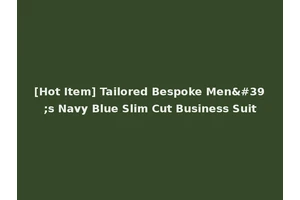 [Hot Item] Tailored Bespoke Men's Navy Blue Slim Cut Business Suit