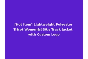 [Hot Item] Lightweight Polyester Tricot Women's Track Jacket with Custom Logo