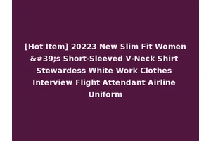 [Hot Item] 20223 New Slim Fit Women's Short-Sleeved V-Neck Shirt Stewardess White Work Clothes Interview Flight Attendant Airline Uniform