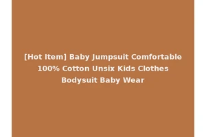 [Hot Item] Baby Jumpsuit Comfortable 100% Cotton Unsix Kids Clothes Bodysuit Baby Wear