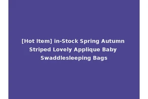 [Hot Item] in-Stock Spring Autumn Striped Lovely Applique Baby Swaddlesleeping Bags