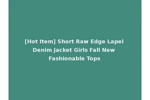 [Hot Item] Short Raw Edge Lapel Denim Jacket Girls Fall New Fashionable Tops