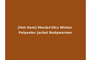 [Hot Item] Men's Winter Polyester Jacket Bodywarmer