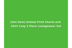 [Hot Item] Animal Print Shorts and Shirt Cozy 2 Piece Loungewear Set