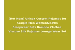 [Hot Item] Unisex Custom Pyjamas for Couple Men Women's Sleepwear Sets Bamboo Clothes Viscose Silk Pajamas Lounge Wear Set