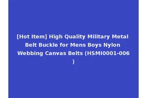 [Hot Item] High Quality Military Metal Belt Buckle for Mens Boys Nylon Webbing Canvas Belts (HSMI0001-006)