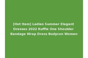 [Hot Item] Ladies Summer Elegant Dresses 2022 Ruffle One Shoulder Bandage Wrap Dress Bodycon Women